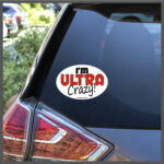 I'm ULTRA Crazy Ultramarathon Runner Decal or Car Magnet